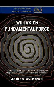 Official book cover for WILLARD'S FUNDEMENTAL FORCE by James W Hawk